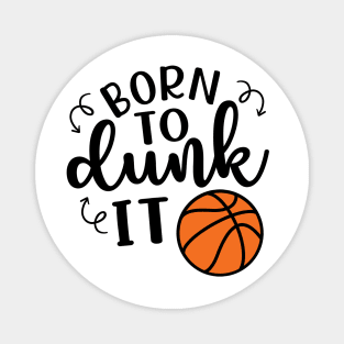 Born To Dunk It Basketball Magnet